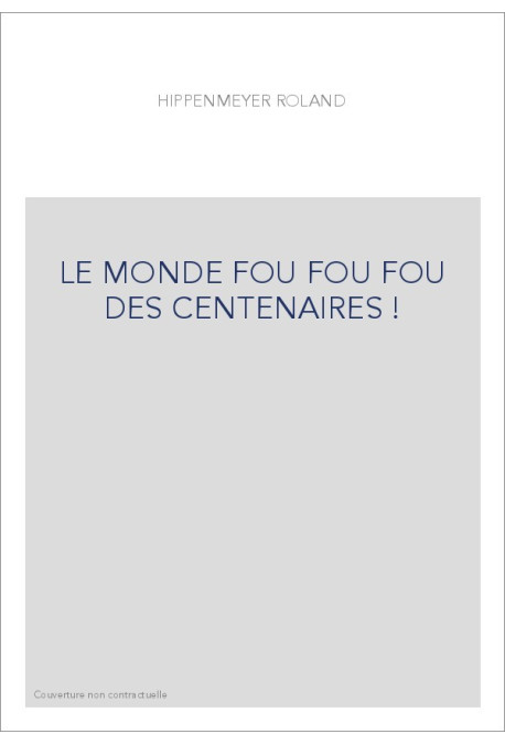 LE MONDE FOU FOU FOU DES CENTENAIRES !