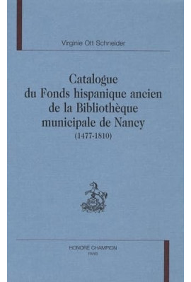 CATALOGUE DU FONDS HISPANIQUE ANCIEN DE LA             BIBLIOTHEQUE MUNICIPALE DE NANCY (1477-1810)
