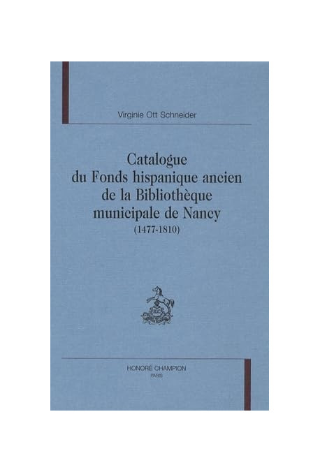 CATALOGUE DU FONDS HISPANIQUE ANCIEN DE LA             BIBLIOTHEQUE MUNICIPALE DE NANCY (1477-1810)