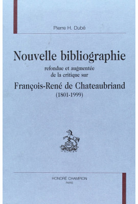 NOUVELLE BIBLIOGRAPHIE REFONDUE ET AUGMENTEE DE LA     CRITIQUE SU FRANCOIS RENE DE CHATEAUBRIAND (1801-1999)