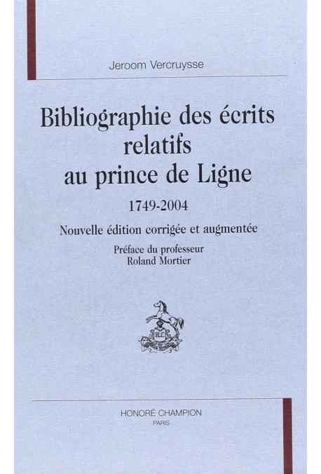 BIBLIOGRAPHIE DES ECRITS RELATIFS AU PRINCE DE LIGNE. 1749-2004