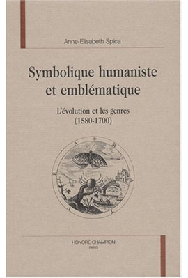 SYMBOLIQUE HUMANISTE ET EMBLEMATIQUE. L'EVOLUTION ET LES GENRES (1580-1700).