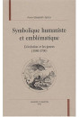 SYMBOLIQUE HUMANISTE ET EMBLEMATIQUE. L'EVOLUTION ET LES GENRES (1580-1700).