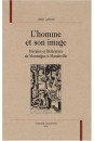 L'HOMME ET SON IMAGE. MORALES ET LITTERATURE DE MONTAIGNE A MANDEVILLE.