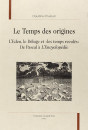 LE TEMPS DES ORIGINES. L'EDEN, LE DELUGE ET 'LES TEMPS RECULES'. DE PASCAL A L'ENCYCLOPEDIE.