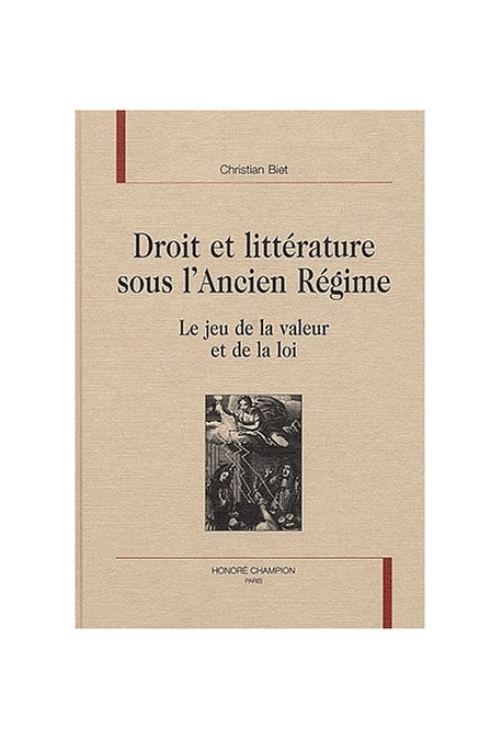 DROIT ET LITTERATURE SOUS L'ANCIEN REGIME LE JEU DE LA VALEUR ET DE LA LOI