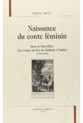 NAISSANCE DU CONTE FEMININ : LES CONTES DE FéES DE MADAME D'AULNOY (1690-1698)