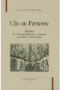 CLIO AU PARNASSE. NAISSANCE DE L'"HISTOIRE LITTERAIRE" FRANCAISE AUX XVIE ET XVIIE SIECLES