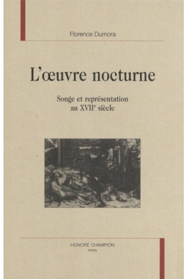 L'OEUVRE NOCTURNE. SONGE ET REPRESENTATION AU XVIIE SIECLE