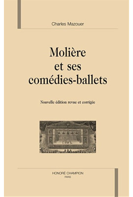 MOLIERE ET SES COMEDIES-BALLETS