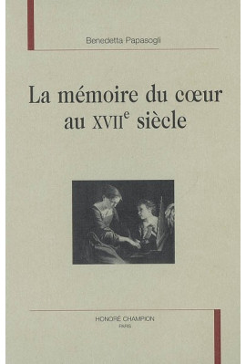 LA MEMOIRE DU COEUR AU XVIIE SIECLE