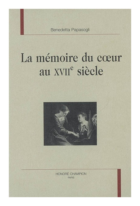 LA MEMOIRE DU COEUR AU XVIIE SIECLE
