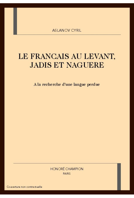 LE FRANCAIS AU LEVANT. JADIS ET NAGUERE