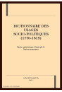 DICTIONNAIRE DES USAGES SOCIO POLITIQUE (1770-1815) FASCICULE 8. NOTIONS PRATIQUES