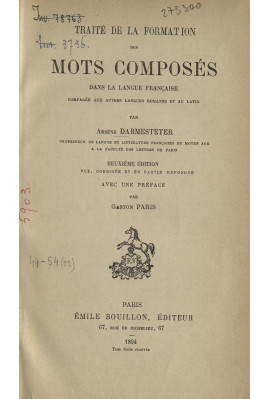 TRAITE DE LA FORMATION DES MOTS COMPOSES DANS LA LANGUE FRANCAISE, COMPAREE AUX AUTRES LANGUES ROMANES ET