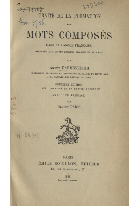 TRAITE DE LA FORMATION DES MOTS COMPOSES DANS LA LANGUE FRANCAISE, COMPAREE AUX AUTRES LANGUES ROMANES ET