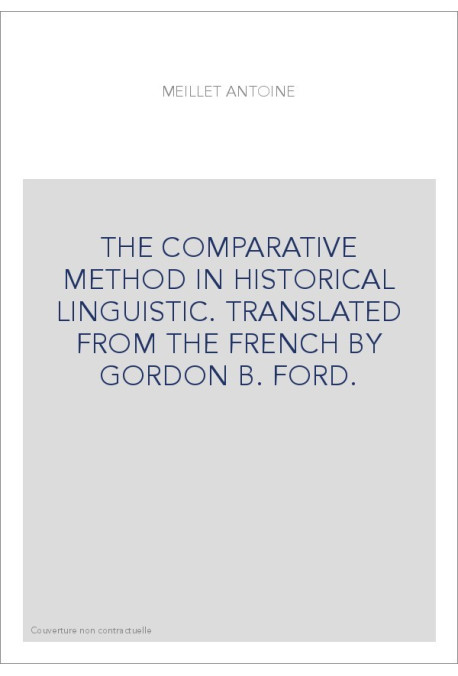 THE COMPARATIVE METHOD IN HISTORICAL LINGUISTIC. TRANSLATED FROM THE FRENCH BY GORDON B. FORD.
