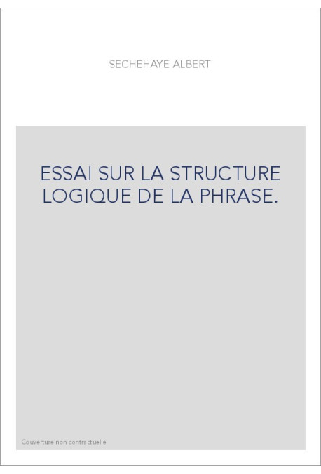 ESSAI SUR LA STRUCTURE LOGIQUE DE LA PHRASE.