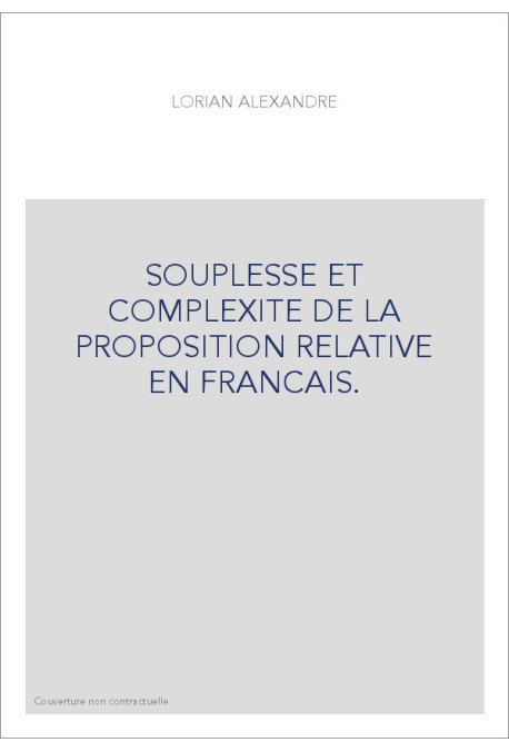 SOUPLESSE ET COMPLEXITE DE LA PROPOSITION RELATIVE EN FRANCAIS.