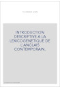 INTRODUCTION DESCRIPTIVE A LA LEXICOGENETIQUE DE L'ANGLAIS CONTEMPORAIN.