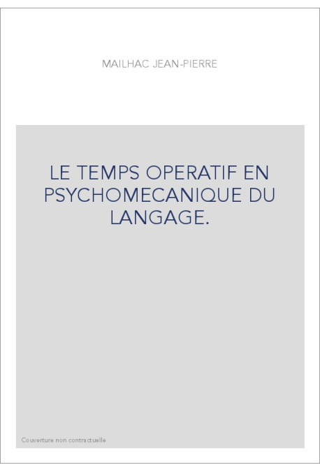 LE TEMPS OPERATIF EN PSYCHOMECANIQUE DU LANGAGE.
