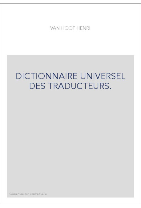 DICTIONNAIRE UNIVERSEL DES TRADUCTEURS.