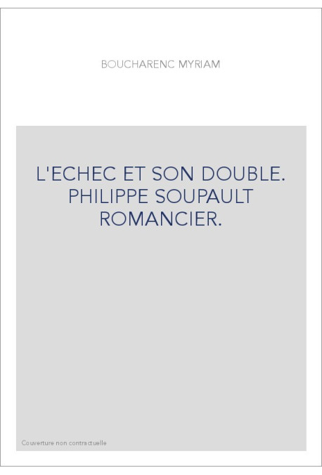L'ECHEC ET SON DOUBLE. PHILIPPE SOUPAULT ROMANCIER.