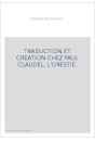 TRADUCTION ET CREATION CHEZ PAUL CLAUDEL. L'ORESTIE.