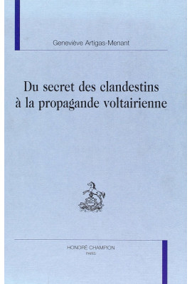 DU SECRET DES CLANDESTINS À LA PROPAGANDE VOLTAIRIENNE