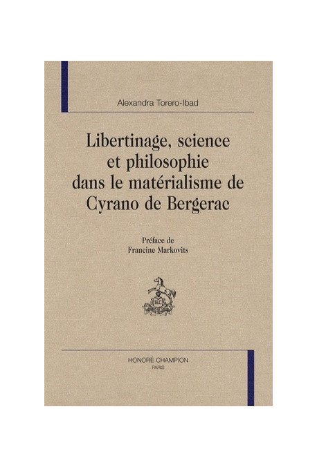 LIBERTINAGE, SCIENCE ET PHILOSOPHIE DANS LE MATÉRIALISME DE CYRANO DE BERGERAC