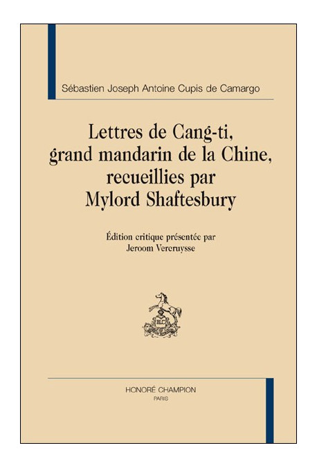 LETTRES DE CANG-TI, GRAND MANDARIN DE LA CHINE, RECUEILLIES PAR MYLORD SHAFTESBURY