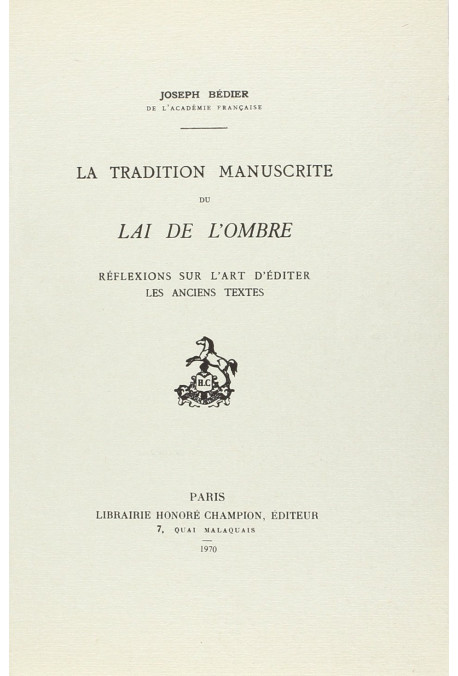 LA TRADITION MANUSCRITE DU LAI DE L'OMBRE. REFLEXIONS SUR L'ART D'EDITER LES ANCIENS TEXTES.