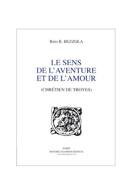 LE SENS DE L'AVENTURE ET DE L'AMOUR (CHRETIEN DE TROYES).