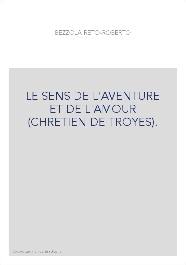 LE SENS DE L'AVENTURE ET DE L'AMOUR (CHRETIEN DE TROYES).