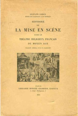 HISTOIRE DE LA MISE EN SCENE DANS LE THEATRE RELIGIEUX FRANCAIS DU MOYEN AGE.