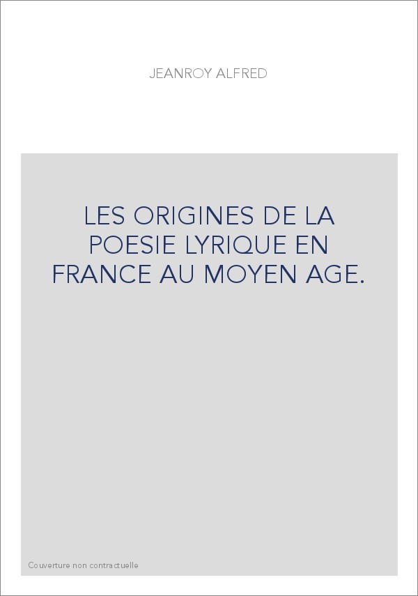 LES ORIGINES DE LA POESIE LYRIQUE EN FRANCE AU MOYEN AGE.