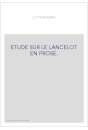 ÉTUDE SUR LE LANCELOT EN PROSE.