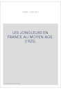 LES JONGLEURS EN FRANCE AU MOYEN AGE. (1925).