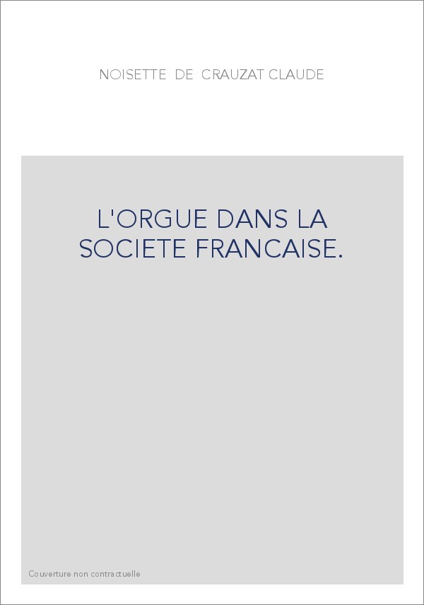 L'ORGUE DANS LA SOCIETE FRANCAISE.