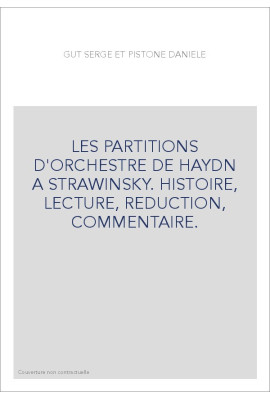 LES PARTITIONS D'ORCHESTRE DE HAYDN A STRAVINSKY. HISTOIRE, LECTURE, REDUCTION, COMMENTAIRE.