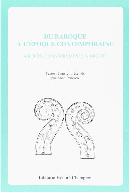 DU BAROQUE A L'EPOQUE CONTEMPORAINE. ASPECTS DES INSTRUMENTS A ARCHET.
