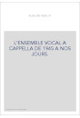 L'ENSEMBLE VOCAL A CAPPELLA DE 1945 A NOS JOURS.