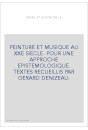 PEINTURE ET MUSIQUE AU XXE SIECLE. POUR UNE APPROCHE EPISTEMOLOGIQUE. TEXTES RECUEILLIS PAR GERARD DENIZEAU.