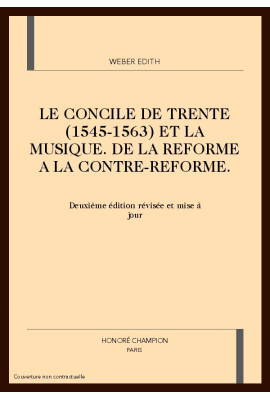 LE CONCILE DE TRENTE (1545-1563) ET LA MUSIQUE. DE LA REFORME A LA CONTRE-REFORME