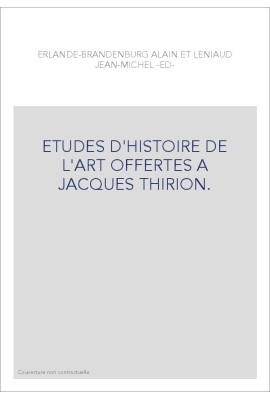 ETUDES D'HISTOIRE DE L'ART OFFERTES A JACQUES THIRION.