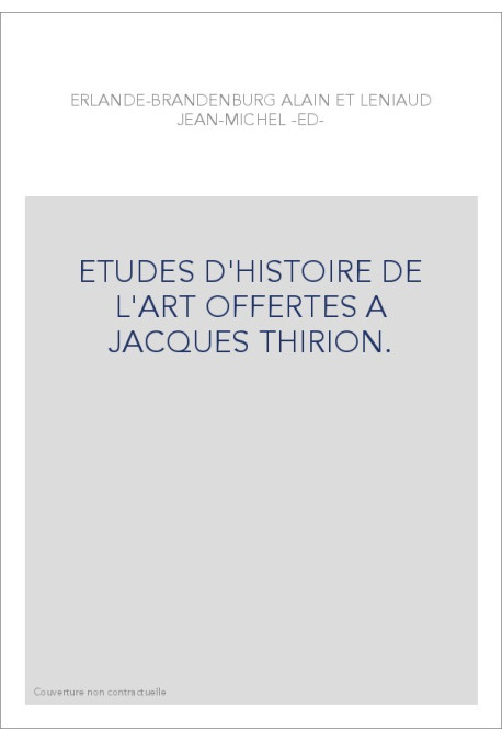 ETUDES D'HISTOIRE DE L'ART OFFERTES A JACQUES THIRION.