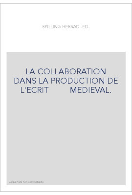 LA COLLABORATION DANS LA PRODUCTION DE L'ECRIT MEDIEVAL.