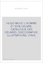 HUGO WOLF. L'HOMME ET SON OEUVRE. CATALOGUE DES OEUVRES. DISCOGRAPHIE. ILLUSTRATIONS. (1967).