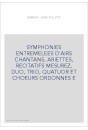 SYMPHONIES ENTREMELEES D'AIRS CHANTANS, ARIETTES, RECITATIFS MESUREZ, DUO, TRIO, QUATUOR ET CHOEURS ORDONNES