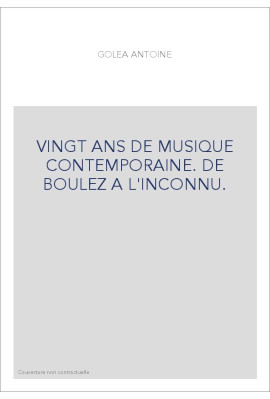 VINGT ANS DE MUSIQUE CONTEMPORAINE. DE BOULEZ A L'INCONNU.